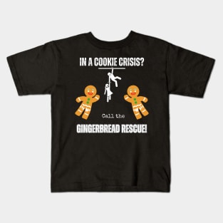 "In a cookie crisis? Call the Gingerbread Rescue!" Kids T-Shirt